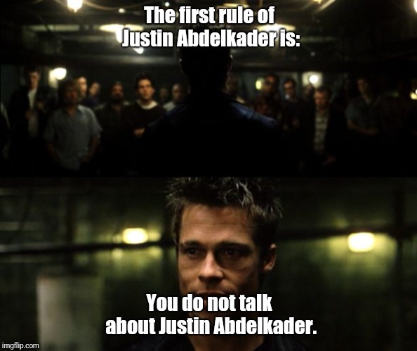 First rule of the Fight Club | The first rule of Justin Abdelkader is:; You do not talk about Justin Abdelkader. | image tagged in first rule of the fight club | made w/ Imgflip meme maker