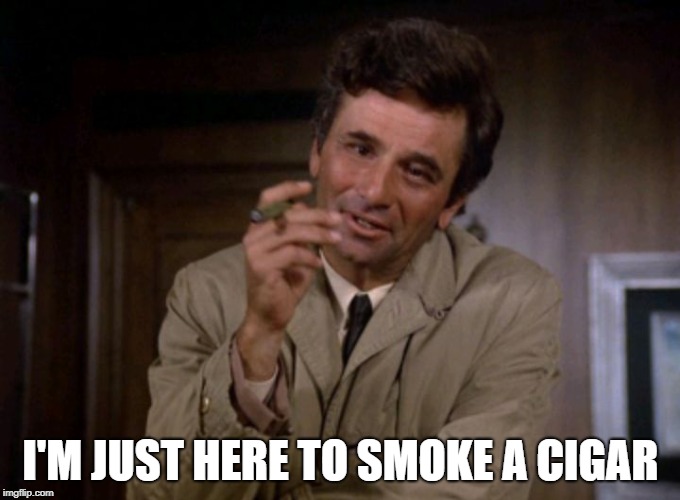 image tagged in repost,columbo,cigar,smile | made w/ Imgflip meme maker