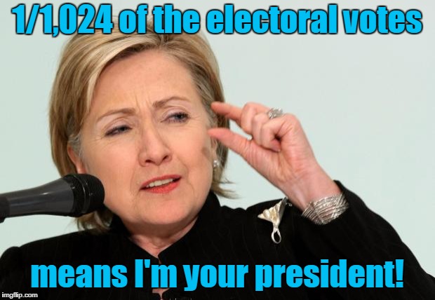 She's Got a Point, I'll Give You That. | 1/1,024 of the electoral votes; means I'm your president! | image tagged in hillary clinton fingers,funny,1/1,024 | made w/ Imgflip meme maker