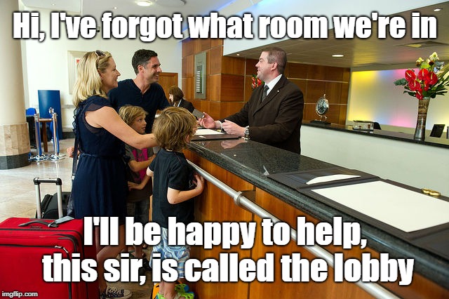 High Class Hotels | image tagged in hotel,a helping hand,forgetting,helpful | made w/ Imgflip meme maker