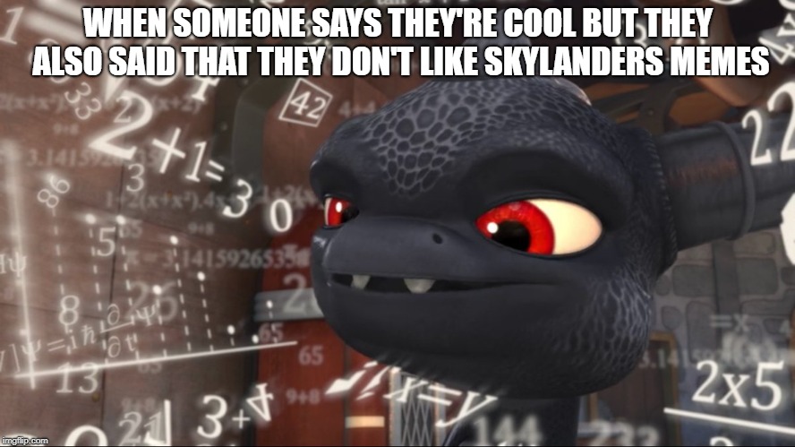 Skylanders Overthinking | WHEN SOMEONE SAYS THEY'RE COOL BUT THEY ALSO SAID THAT THEY DON'T LIKE SKYLANDERS MEMES | image tagged in skylanders overthinking,memes,skylanders | made w/ Imgflip meme maker