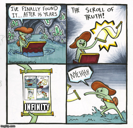 The Scroll Of Truth | INFINITY | image tagged in memes,the scroll of truth | made w/ Imgflip meme maker