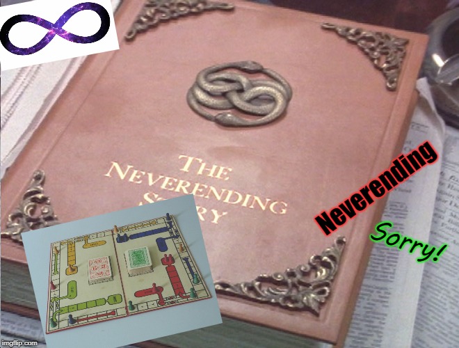 Neverending story | Neverending; Sorry! | image tagged in neverending story | made w/ Imgflip meme maker