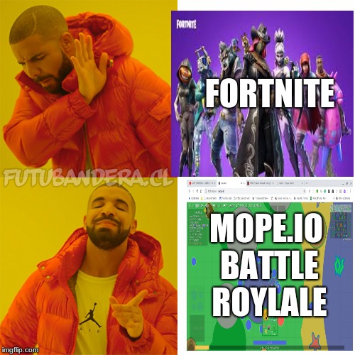 Drake Hotline Bling | FORTNITE; MOPE.IO BATTLE ROYLALE | image tagged in drake | made w/ Imgflip meme maker