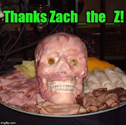Thanks Zach_the_Z! | made w/ Imgflip meme maker