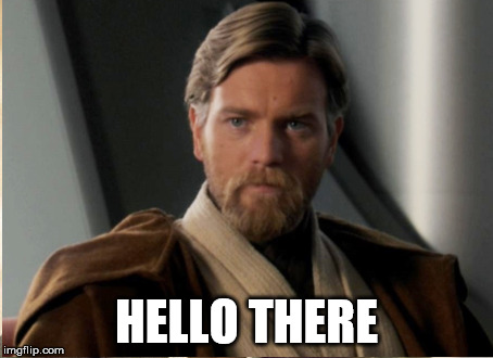 hello there | HELLO THERE | image tagged in obi wan kenobi,general kenobi hello there | made w/ Imgflip meme maker