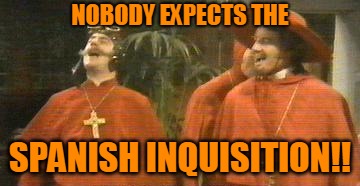 NOBODY EXPECTS THE SPANISH INQUISITION!! | made w/ Imgflip meme maker