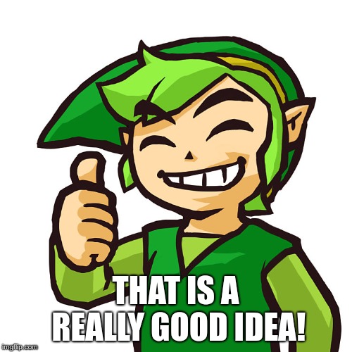 Happy Link | THAT IS A REALLY GOOD IDEA! | image tagged in happy link | made w/ Imgflip meme maker