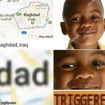 Baghdad Dad | image tagged in baghdad | made w/ Imgflip meme maker