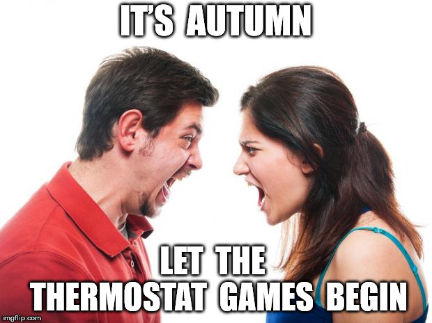 It's fall, remember to set back your relationship | IT’S  AUTUMN; LET  THE  THERMOSTAT  GAMES  BEGIN | image tagged in autumn | made w/ Imgflip meme maker
