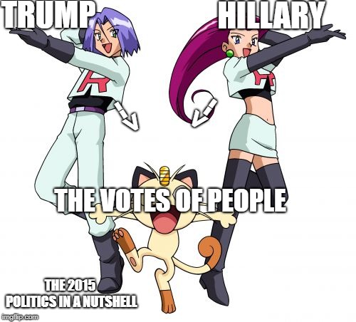 the sentence on the left bottom corner says it all | TRUMP; HILLARY; <--; -->; THE VOTES OF PEOPLE; THE 2015 POLITICS IN A NUTSHELL | image tagged in memes,team rocket | made w/ Imgflip meme maker