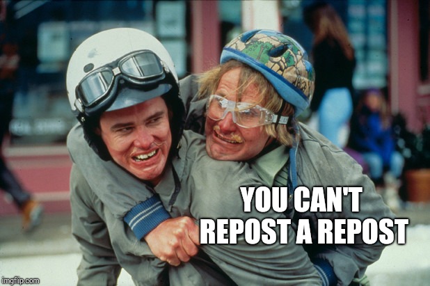 YOU CAN'T REPOST A REPOST | made w/ Imgflip meme maker
