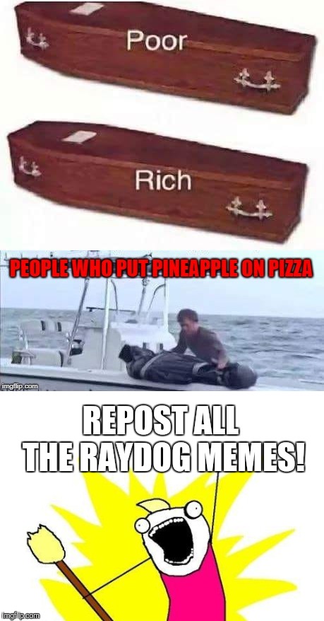 Repost Week, Oct. 15-21, a Pipe_Picasso event. Stolen from you know who. | REPOST ALL THE RAYDOG MEMES! | image tagged in repost,raydog,yayaya | made w/ Imgflip meme maker