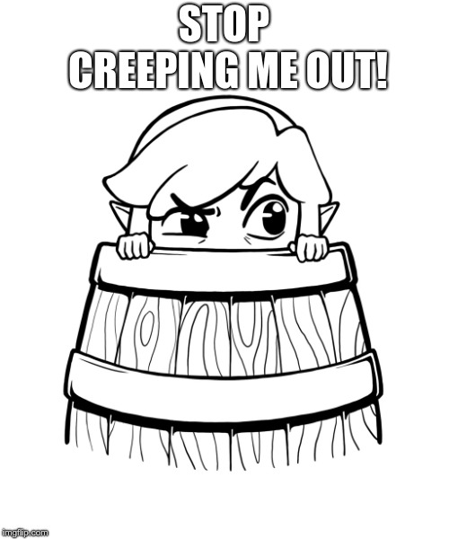 Link hiding | STOP CREEPING ME OUT! | image tagged in link hiding | made w/ Imgflip meme maker