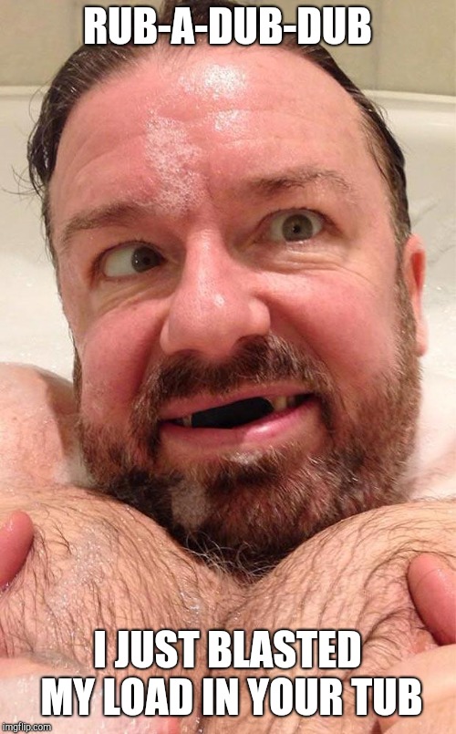 Creepy Bathtub Guy | RUB-A-DUB-DUB; I JUST BLASTED MY LOAD IN YOUR TUB | image tagged in creepy bathtub guy,memes | made w/ Imgflip meme maker