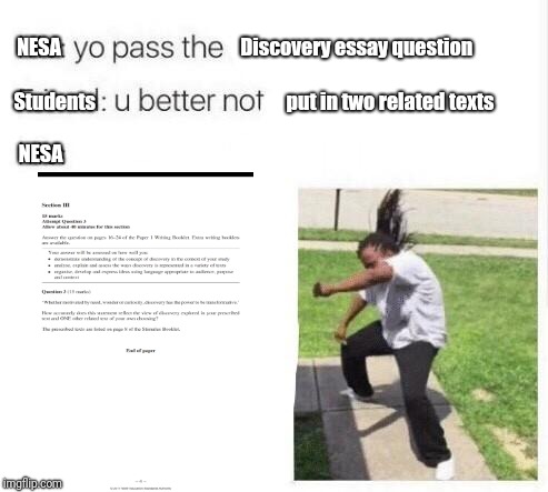 Last time they'll do this | NESA; Discovery essay question; put in two related texts; Students; NESA | image tagged in yo pass the meme | made w/ Imgflip meme maker