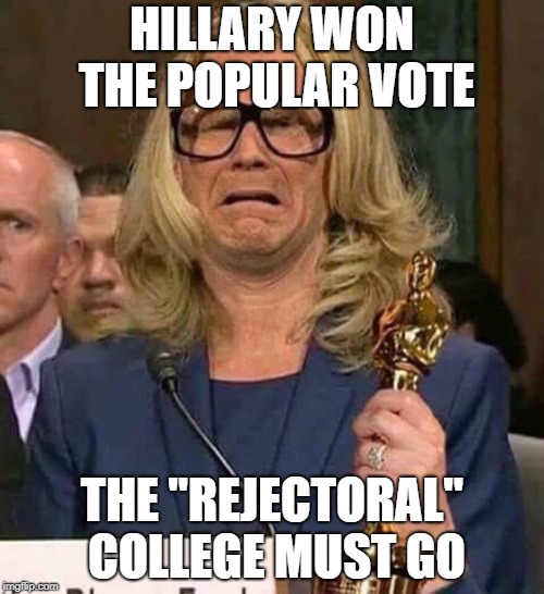 #BELIEVEWOMEN | HILLARY WON THE POPULAR VOTE; THE "REJECTORAL" COLLEGE MUST GO | image tagged in believewomen | made w/ Imgflip meme maker