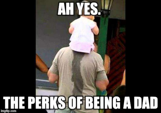 Not Again | AH YES. THE PERKS OF BEING A DAD | image tagged in memes,kids,parenting | made w/ Imgflip meme maker
