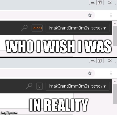 Sigh... | WHO I WISH I WAS; IN REALITY | image tagged in memes,notifications | made w/ Imgflip meme maker