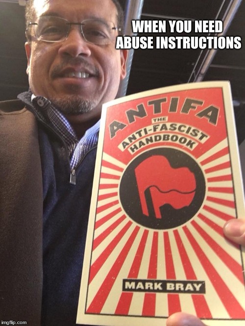 Ellison and anti first amendment a match made in hell | WHEN YOU NEED ABUSE INSTRUCTIONS | image tagged in ellison,antifa | made w/ Imgflip meme maker