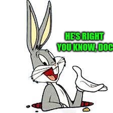 HE'S RIGHT YOU KNOW, DOC | made w/ Imgflip meme maker