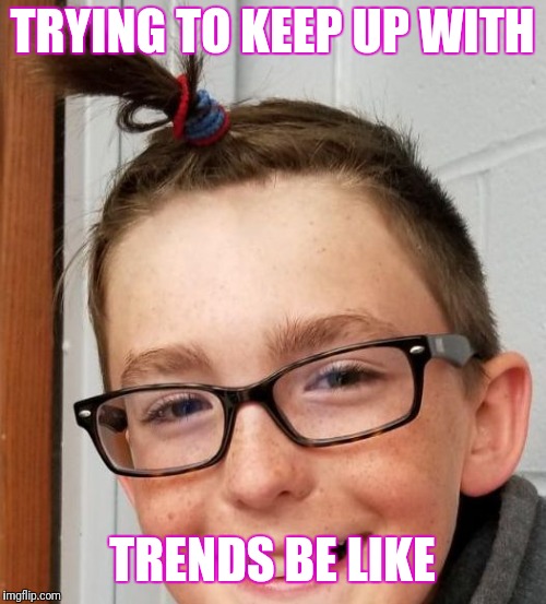 TRYING TO KEEP UP WITH; TRENDS BE LIKE | image tagged in drunk boi | made w/ Imgflip meme maker