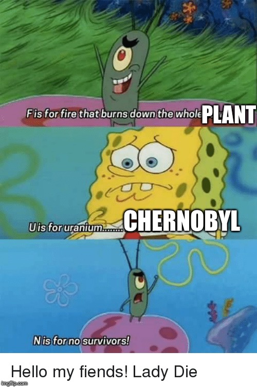 Chernobyl Uranium | PLANT; CHERNOBYL | image tagged in chernobyl,spongebob,plankton,nuclear explosion,1986 | made w/ Imgflip meme maker