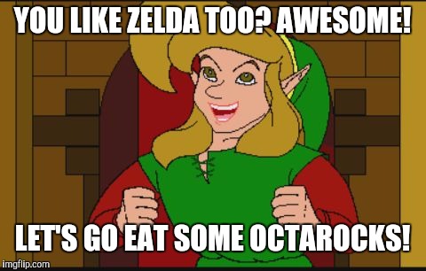 Cdi Link | YOU LIKE ZELDA TOO? AWESOME! LET'S GO EAT SOME OCTAROCKS! | image tagged in cdi link | made w/ Imgflip meme maker