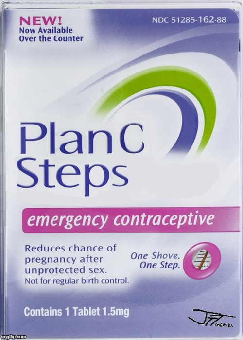 image tagged in plan b,contraception | made w/ Imgflip meme maker