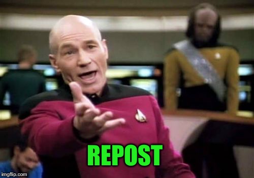 Picard Wtf Meme | REPOST | image tagged in memes,picard wtf | made w/ Imgflip meme maker