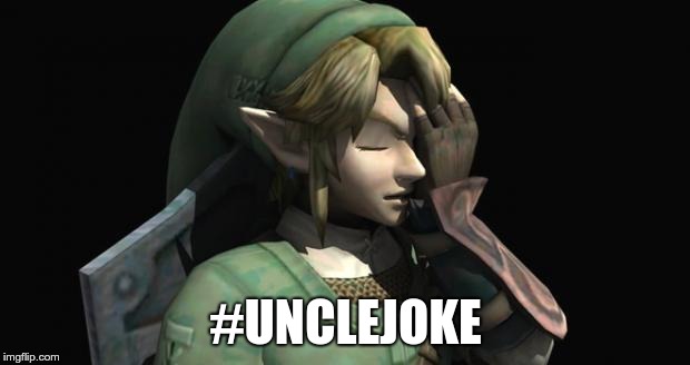 Link Facepalm | #UNCLEJOKE | image tagged in link facepalm | made w/ Imgflip meme maker