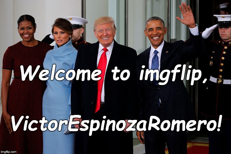 POTUS and POTUS-Elect | Welcome to imgflip, VictorEspinozaRomero! | image tagged in potus and potus-elect | made w/ Imgflip meme maker