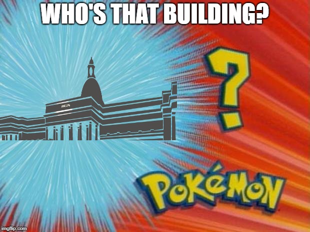 who is that pokemon | WHO'S THAT BUILDING? | image tagged in who is that pokemon | made w/ Imgflip meme maker