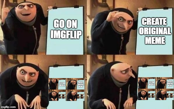 If a repost is fun does it post itself in cats? | GO ON IMGFLIP; CREATE ORIGINAL MEME | image tagged in gru's plan,inception,repost,copycat,cats,funny | made w/ Imgflip meme maker