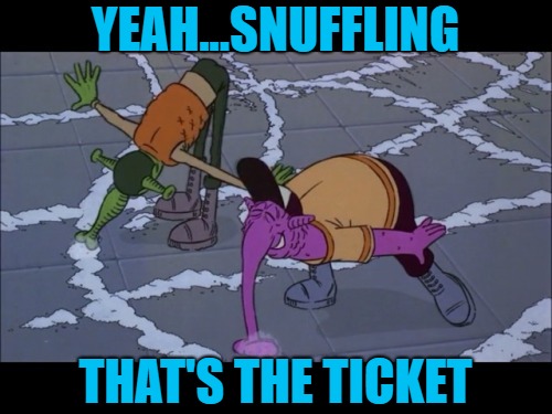 YEAH...SNUFFLING THAT'S THE TICKET | made w/ Imgflip meme maker