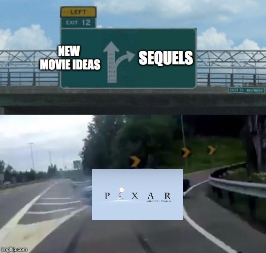 Left Exit 12 Off Ramp | NEW MOVIE IDEAS; SEQUELS | image tagged in memes,left exit 12 off ramp | made w/ Imgflip meme maker