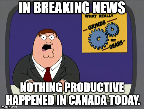 gimme some doritos | IN BREAKING NEWS; NOTHING PRODUCTIVE HAPPENED IN CANADA TODAY. | image tagged in memes,peter griffin news | made w/ Imgflip meme maker