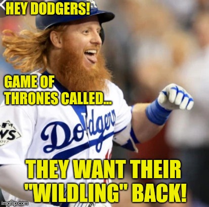 Brewers vs Dodgers MLB | HEY DODGERS! GAME OF THRONES CALLED... THEY WANT THEIR "WILDLING" BACK! | image tagged in mlb baseball | made w/ Imgflip meme maker