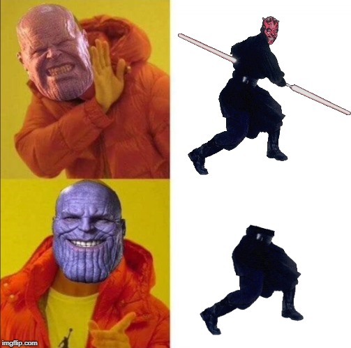 Thanos prefers Half Maul over Darth Maul | image tagged in thanos,memes,funny memes,infinity war,star wars | made w/ Imgflip meme maker
