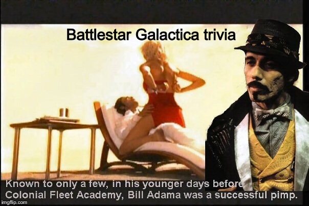 Battlestar Galactica  | Battlestar Galactica trivia | image tagged in battlestar galactica,bill adama,memes | made w/ Imgflip meme maker