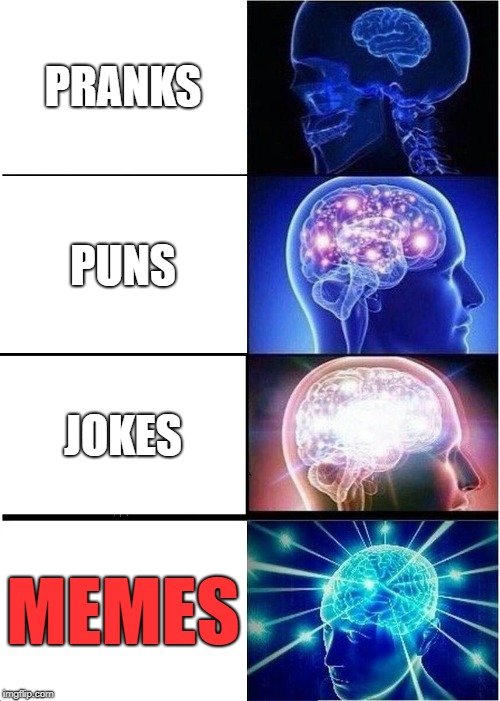 Expanding Brain Meme | PRANKS; PUNS; JOKES; MEMES | image tagged in memes,expanding brain | made w/ Imgflip meme maker