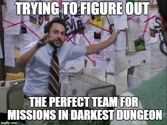 Pepe Silvia | TRYING TO FIGURE OUT; THE PERFECT TEAM FOR MISSIONS IN DARKEST DUNGEON | image tagged in pepe silvia,darkestdungeon,darkest,dungeon,mission,rpg | made w/ Imgflip meme maker