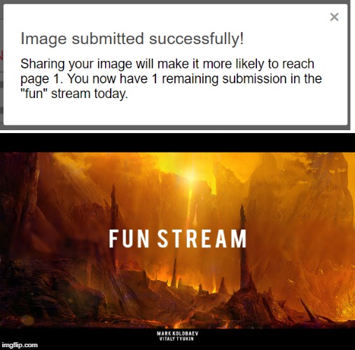 Well, at least we get more submissions | image tagged in fun | made w/ Imgflip meme maker