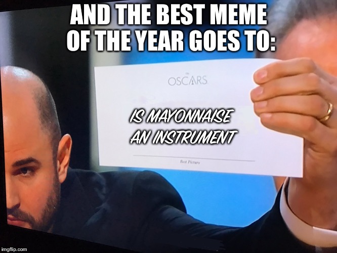 Oscars Correction | AND THE BEST MEME OF THE YEAR GOES TO:; IS MAYONNAISE AN INSTRUMENT | image tagged in oscars correction,spongebob,patrick star,meme | made w/ Imgflip meme maker
