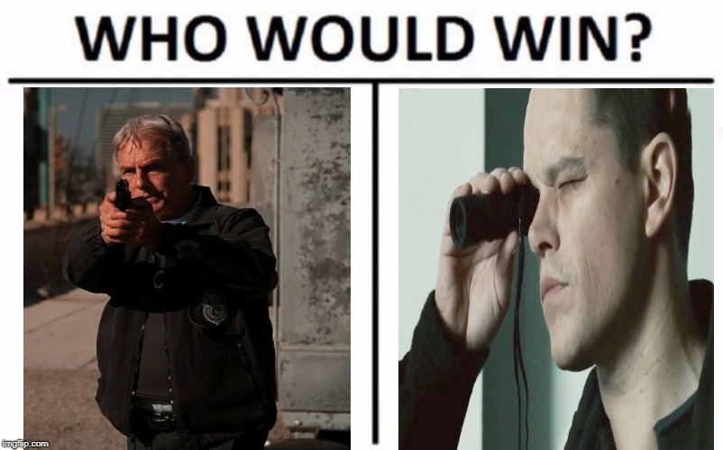 L.J Gibbs vs Jason Bourne | image tagged in gibbs,bourne,movie | made w/ Imgflip meme maker