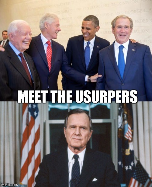 Follow the money | MEET THE USURPERS | image tagged in george bush,obama,clinton,jimmy carter | made w/ Imgflip meme maker