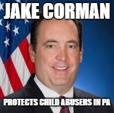 Jake Corman protects child abusers | JAKE CORMAN; PROTECTS CHILD ABUSERS IN PA | image tagged in politics,pennsylvania,child abuse | made w/ Imgflip meme maker