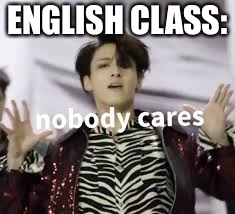 ENGLISH CLASS: | image tagged in bts,jungkook | made w/ Imgflip meme maker