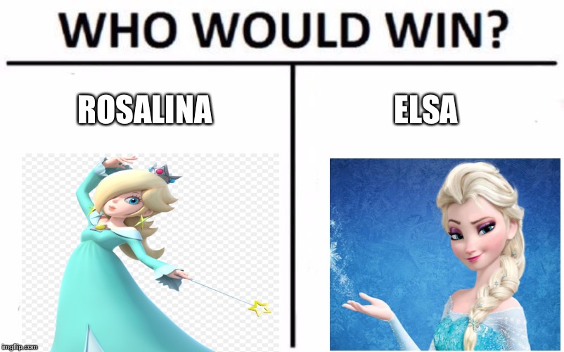 Who Would Win? Meme | ROSALINA; ELSA | image tagged in memes,who would win | made w/ Imgflip meme maker