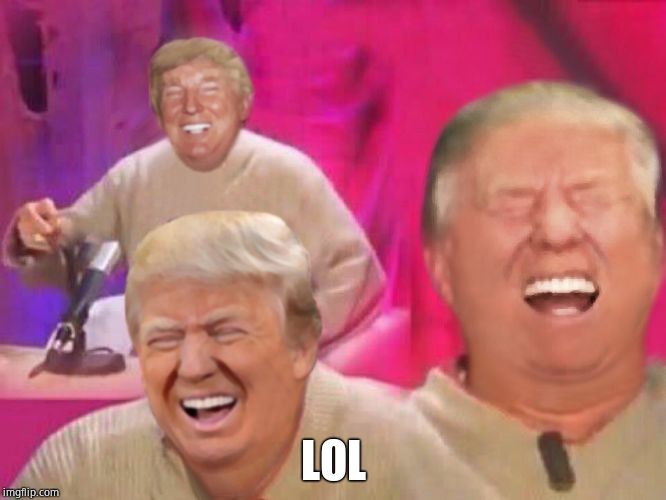 Laughing Trump | LOL | image tagged in laughing trump | made w/ Imgflip meme maker